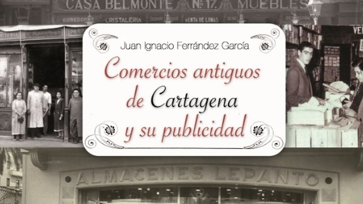 Comercios antiguos de Cartagena y su publicidad