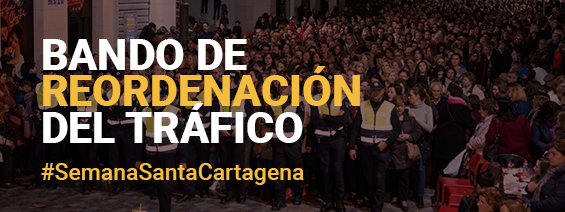 Bando de Alcaldía sobre reordenación del tráfico y otras medidas con motivo de la celebración de la Semana Santa de Cartagena