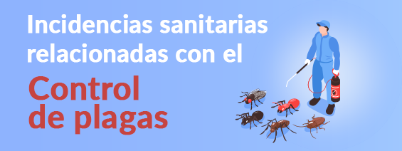 Incidencias sanitarias relacionadas con el control de plagas