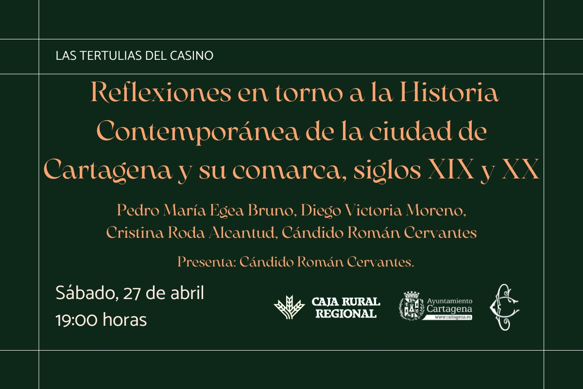 Reflexiones en torno a la Historia Contempornea de la ciudad de Cartagena y su comarca, siglos XIX y XX