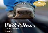 Portada del libro Huye sin mirar atrs, de Luis Leante