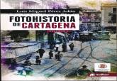 Portada y contraportada del libro 'Fotohistoria de Cartagena', de Luis Miguel Prez Adn'