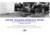 Exposicin 'La Mirada ubicua 1992-2018' del fotgrafo Jos Albaladejo Ros