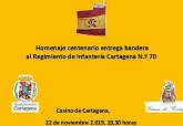 Homenaje al centenario de entrega de la bandera nacional al Regimiento de Infantera de Cartagena n70
