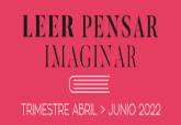 Leer, Pensar, Imaginar ABRIL - JUNIO 2022