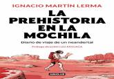 La prehistoria en la mochila. Diario de un neardental, de Ignacio Martn Lerma