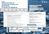 Programacin de la jornada 'La industria audiovisual desde Cartagena'